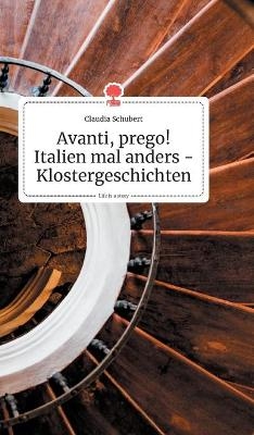 Avanti, prego! Italien mal anders - Klostergeschichten. Life is a Story - story.one - Claudia Schubert