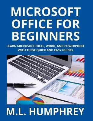 Microsoft Office for Beginners - M L Humphrey