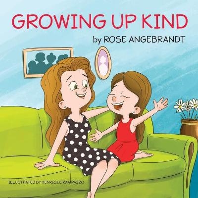 Growing Up Kind - Rose Angebrandt