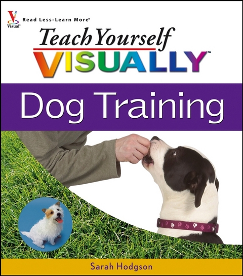 Teach Yourself VISUALLY Dog Training - Sarah Hodgson