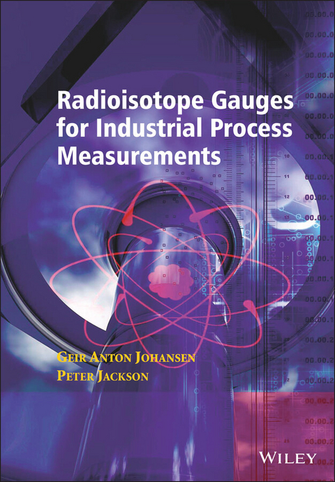 Radioisotope Gauges for Industrial Process Measurements -  Geir Anton Johansen,  Peter Jackson