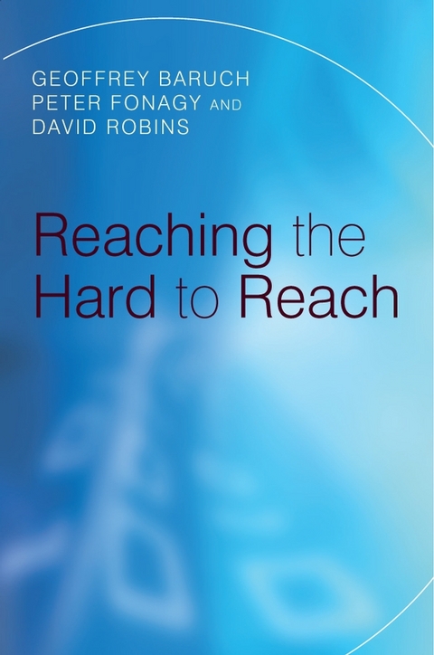 Reaching the Hard to Reach - Geoffrey Baruch, Peter Fonagy, David Robins
