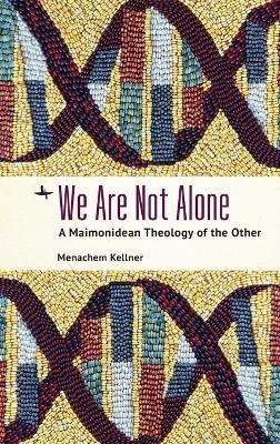 We Are Not Alone - Menachem Kellner