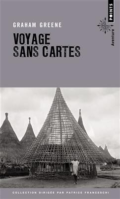 Voyage sans cartes : r&eacute;cit - Graham Greene