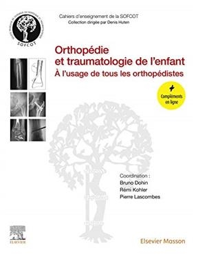 Orthop&eacute;die et traumatologie de l'enfant : &agrave; l'usage de tous les orthop&eacute;distes