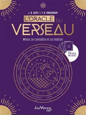 L'oracle du Verseau : mieux se conna&icirc;tre et se r&eacute;aliser - L.B. Satis, T.K. Yongdroup