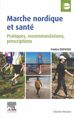 Marche nordique et sant&eacute; : pratiques, recommandations, prescriptions - Fr&eacute;d&eacute;ric Depiesse