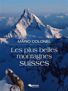 PLUS BELLES MONTAGNES DE SUISSE -LES- -  COLONEL MARIO