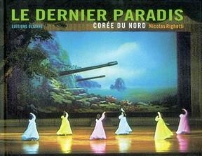 DERNIER PARADIS -LE- COREE DU NORD