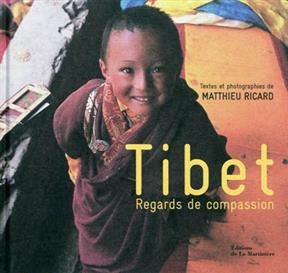 Tibet : regards de compassion - Matthieu (1946-....) Ricard