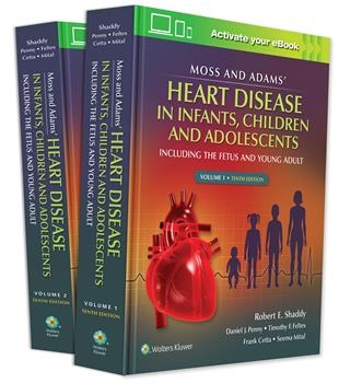 Moss & Adams' Heart Disease in infants, Children, and Adolescents - 