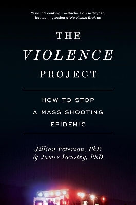The Violence Project - Jillian Peterson, James Densley