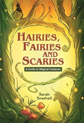 Reading Planet KS2 - Hairies, Fairies and Scaries - A Guide to Magical Creatures - Level 1: Stars/Lime band - Sarah Snashall