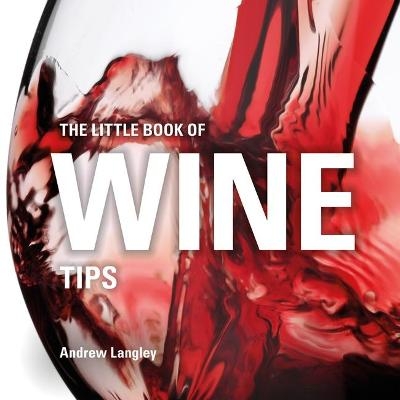 The Little Book of Wine Tips - Andrew Langley