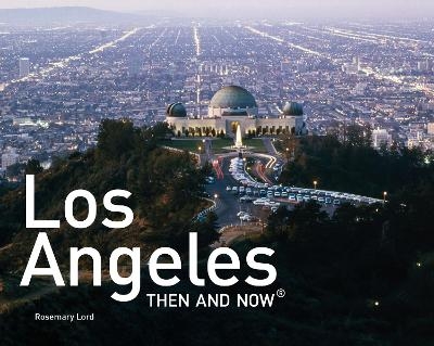 Los Angeles Then and Now&reg; - Rosemary Lord