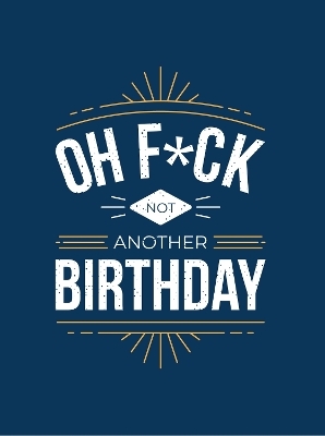 Oh F*ck - Not Another Birthday - Summersdale Publishers