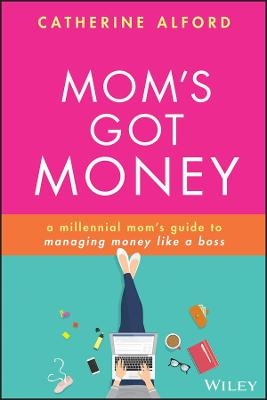 Mom's Got Money - Catherine Alford