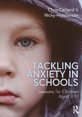 Tackling Anxiety in Schools - Chris Calland, Nicky Hutchinson