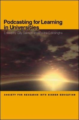 Podcasting for Learning in Universities -  Palitha Edirisingha,  Gilly Salmon