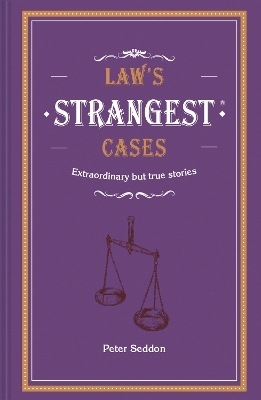 Law's Strangest Cases - Peter Seddon