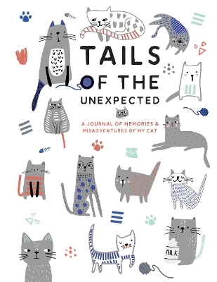 Tails of the Unexpected: A Journal of Memories and Misadventures of my Cat - Quadrille Publishing