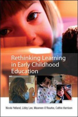 EBOOK: Rethinking Learning in Early Childhood Education -  Cathie Harrison,  Libby Lee,  Maureen O'Rourke,  Nicola Yelland