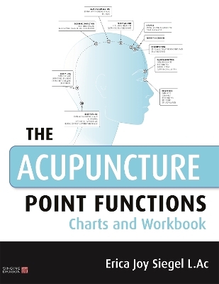The Acupuncture Point Functions Charts and Workbook - Erica Siegel