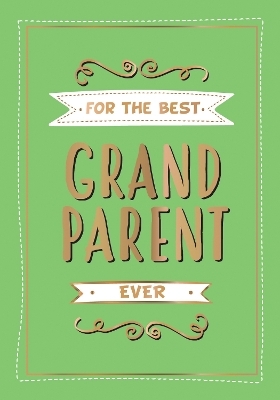 For the Best Grandparent Ever - Summersdale Publishers