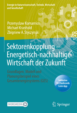 Sektorenkopplung &ndash; Energetisch-nachhaltige Wirtschaft der Zukunft - Przemyslaw Komarnicki, Michael Kranhold, Zbigniew A. Styczynski