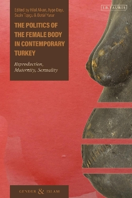 The Politics of the Female Body in Contemporary Turkey - 
