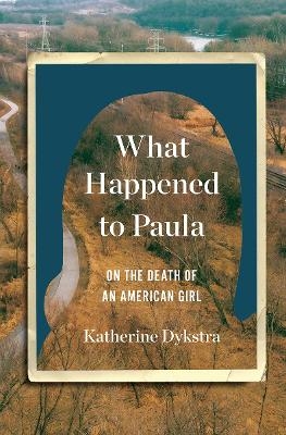 What Happened to Paula - Katherine Dykstra