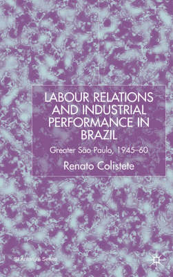 Labour Relations and Industrial Performance in Brazil -  R. Colistete