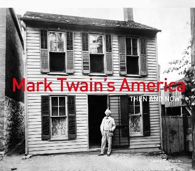 Mark Twain's America Then and Now&reg; - Laura DeMarco