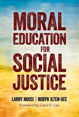 Moral Education for Social Justice - Larry Nucci, Robyn Ilten-Gee