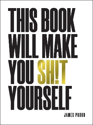This Book Will Make You Sh!t Yourself - James Proud