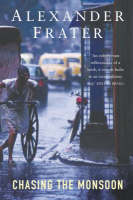 Chasing The Monsoon -  Alexander Frater