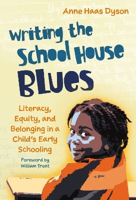 Writing the School House Blues - Anne Haas Dyson