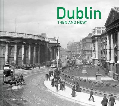 Dublin Then and Now&reg; - Lisa Marie Griffith