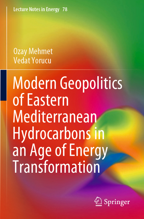 Modern Geopolitics of Eastern Mediterranean Hydrocarbons in an Age of Energy Transformation - Ozay Mehmet, Vedat Yorucu