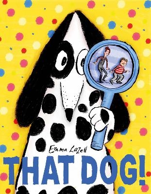 That Dog! - Emma Lazell