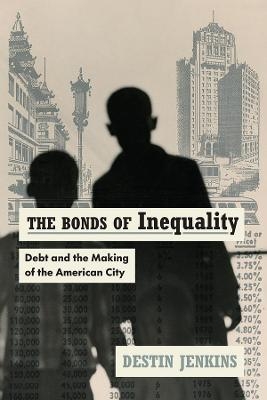 The Bonds of Inequality - Destin Jenkins