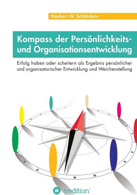 Kompass der Pers&ouml;nlichkeits- und Organisationsentwicklung - Norbert W. Sch&auml;tzlein