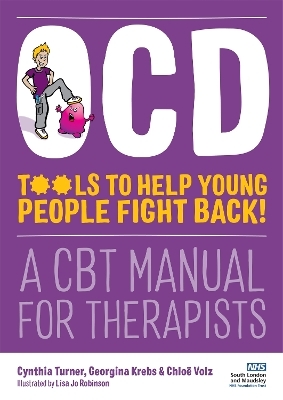 OCD - Tools to Help Young People Fight Back! - Cynthia Turner, Chlo&euml; Volz, Georgina Krebs
