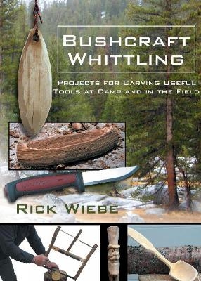 Bushcraft Whittling - Rick Wiebe