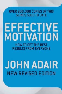 Effective Motivation REVISED EDITION -  John Adair