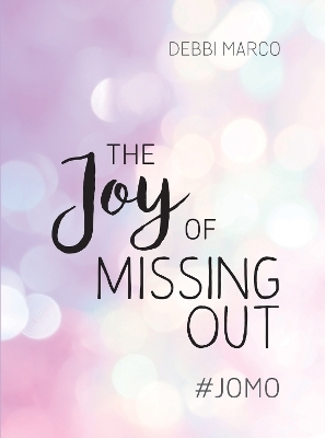 The Joy of Missing Out - Debbi Marco