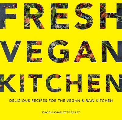 Fresh Vegan Kitchen - David &amp Bailey;  Charlotte