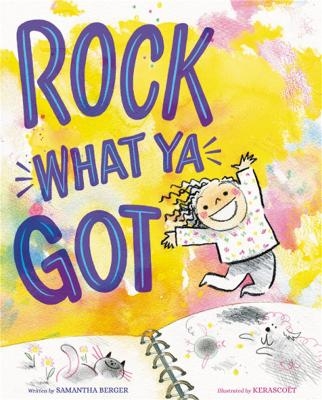 Rock What Ya Got -  Kerasco&euml;t, Samantha Berger