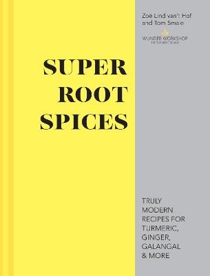 Super Root Spices - Zo&euml; Lind van&rsquo;t Hof, Tom Smale
