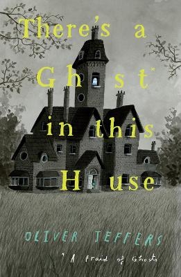 There&rsquo;s a Ghost in this House - Oliver Jeffers